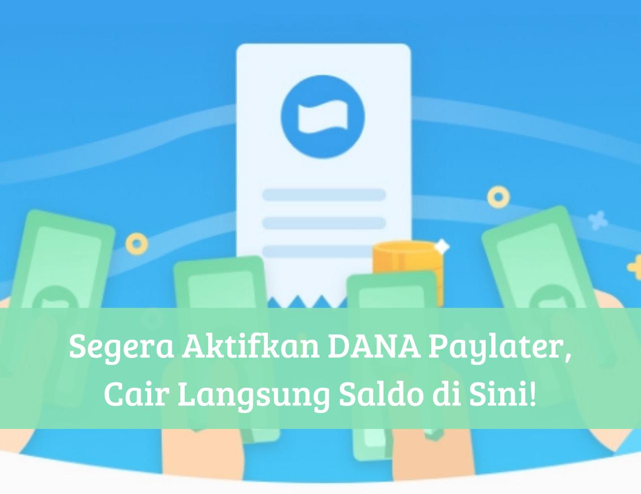 Bayar Apapun Bisa! Aktifkan Fitur DANA Paylater, Syarat Pakai KTP Saldo Rp5 Juta Cair ke Dompet Digital Kamu