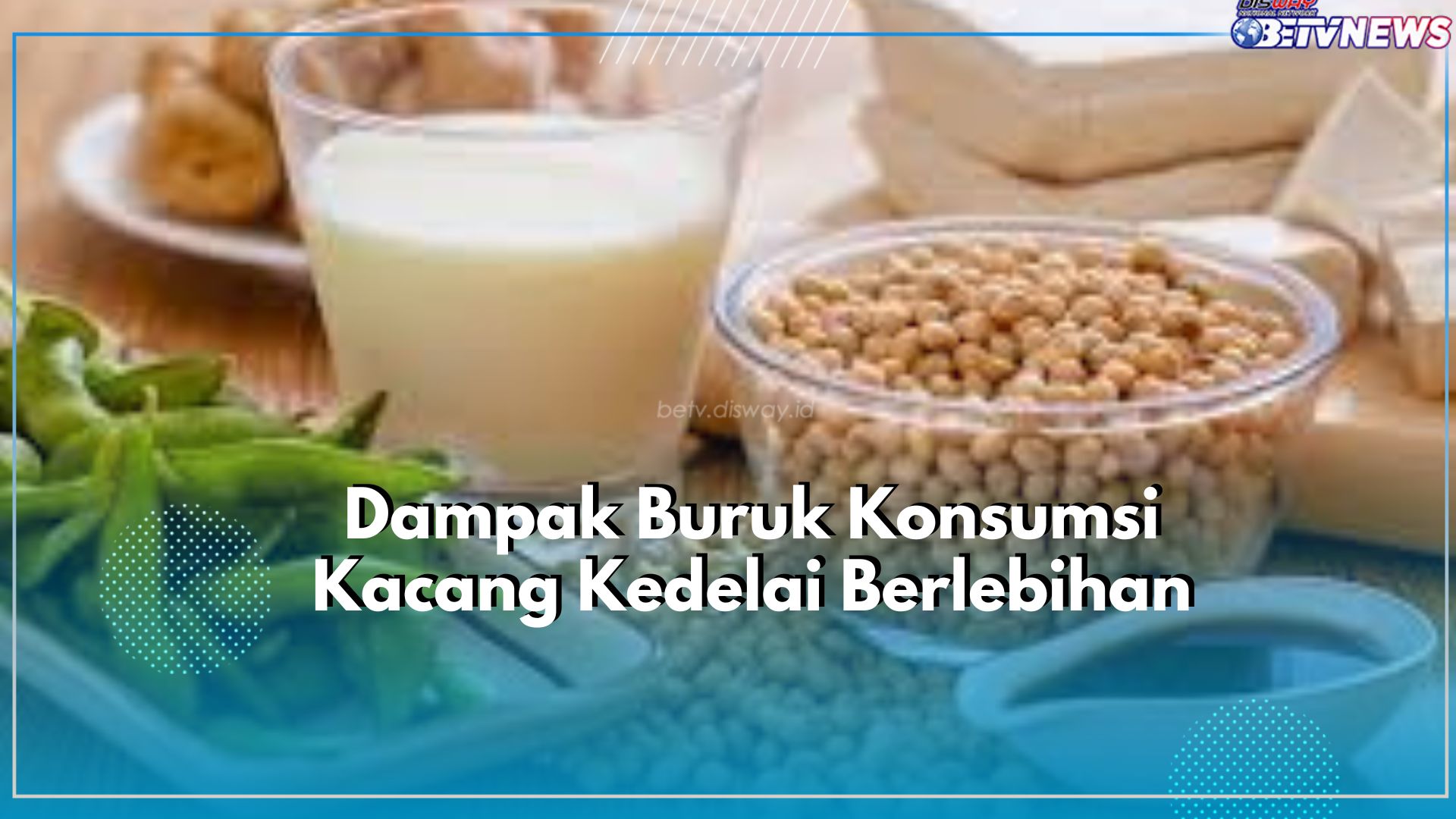 Waspadai 7 Dampak Buruk Konsumsi Kacang Kedelai Berlebihan, Cek Disini!