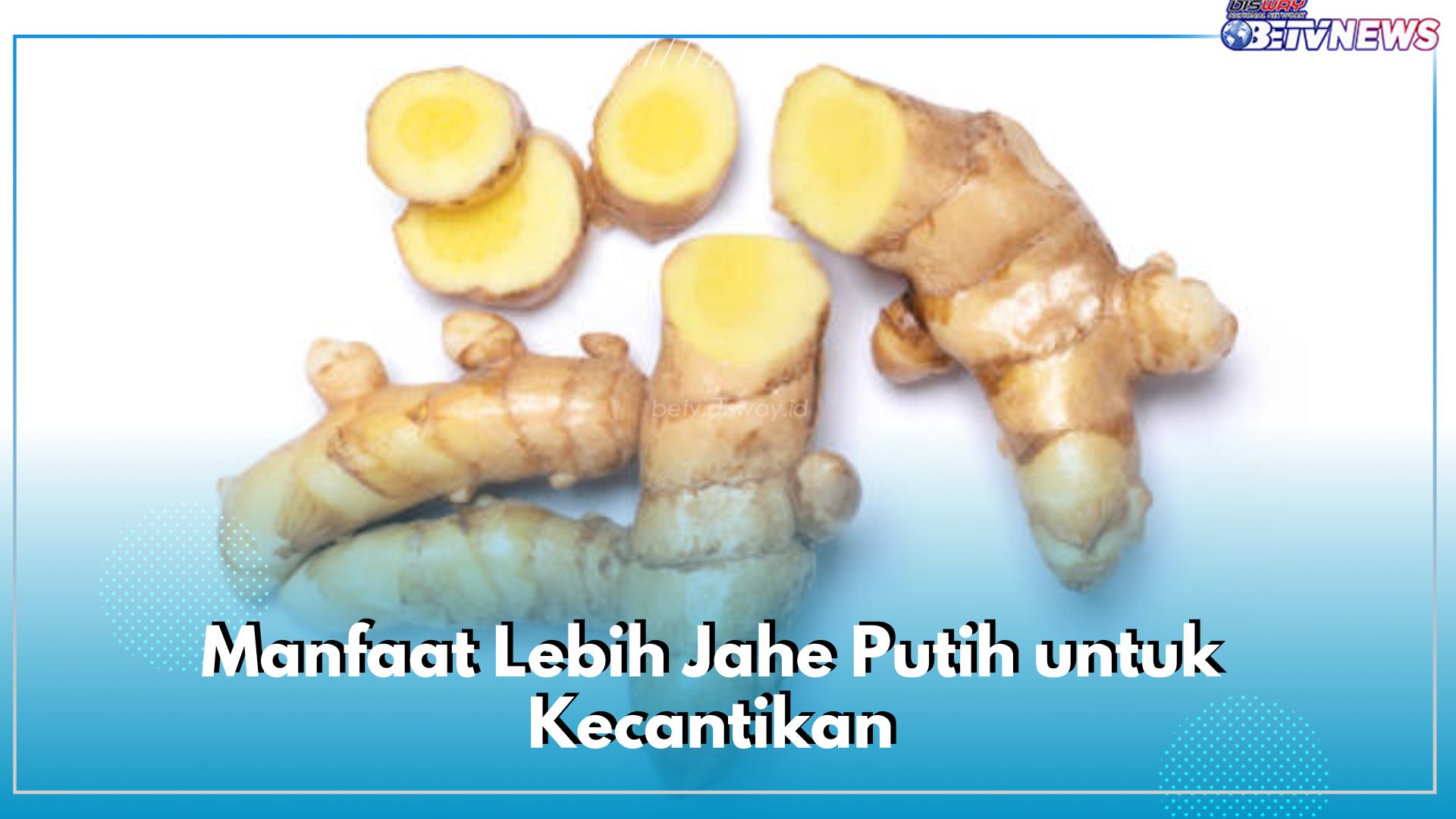 Jarang Diketahui! Ini Dia Manfaat Lebih Jahe Putih untuk Kecantikan, Cek di Sini Faktanya