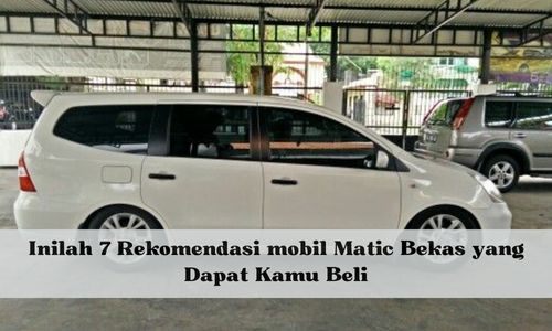 Inilah 7 Rekomendasi mobil Matic Bekas yang Dapat Kamu Beli, Harganya Mulai Rp50 Jutaan