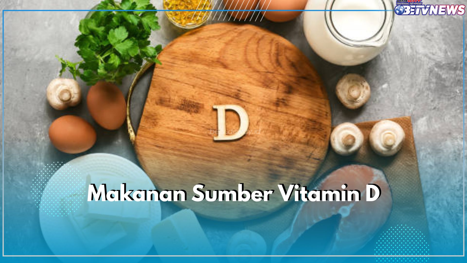 6 Makanan Sumber Vitamin D Ini Bisa Bantu Penuhi Nutrisi Tulang dan Gigi, Cek Apa Saja!