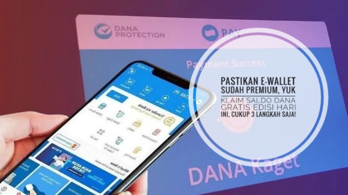 Pastikan E-wallet Sudah Premium, Yuk Klaim Saldo DANA Gratis Edisi Hari Ini, Cukup 3 Langkah Saja!