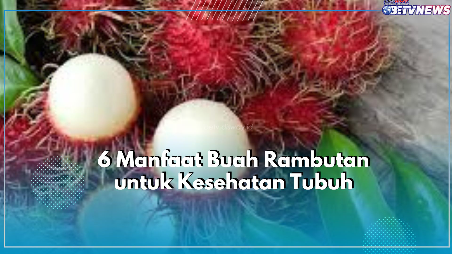 Diet Alami Tanpa Risiko, Cek 6 Manfaat Utama Buah Rambutan untuk Kesehatan