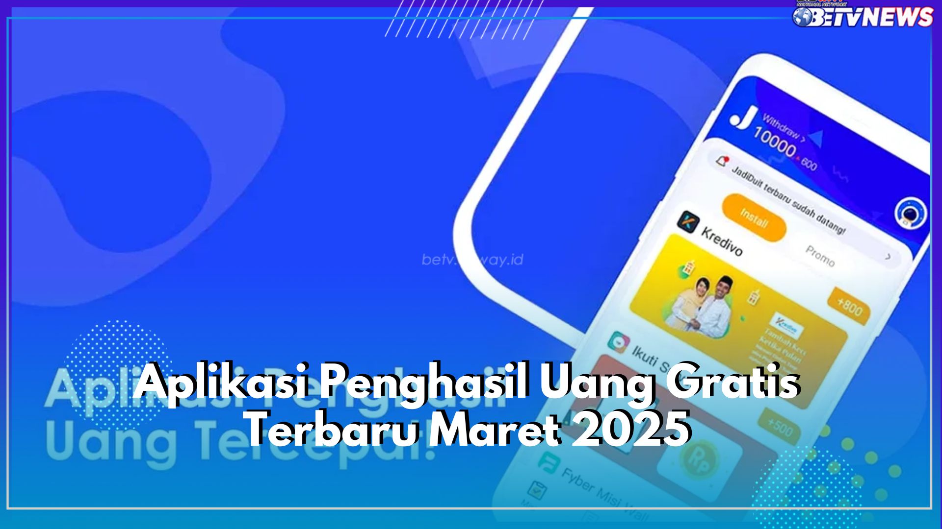 10 Aplikasi Penghasil Uang Terbaru Maret 2025, Siap Bikin Cuan Auto Ngalir ke Dompetmu