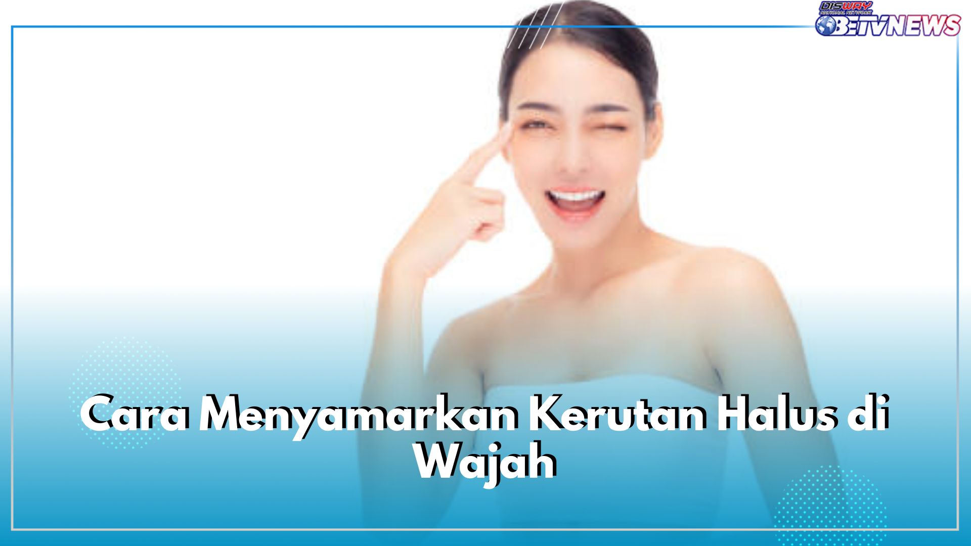 Ini 7 Cara Menyamarkan Kerutan Halus di Wajah, Gunakan Masker hingga Skincare Salah Satunya