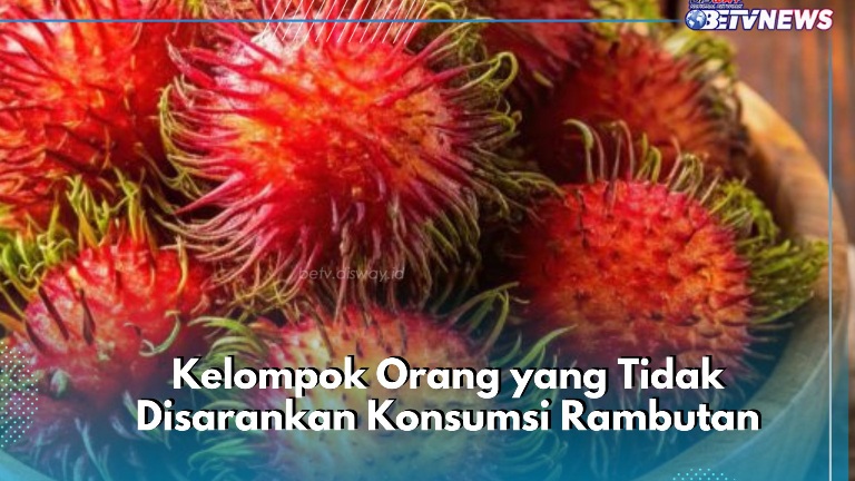 Hindari Konsumsi Rambutan, Ini Orang yang Tidak Disarankan Makan Buahnya