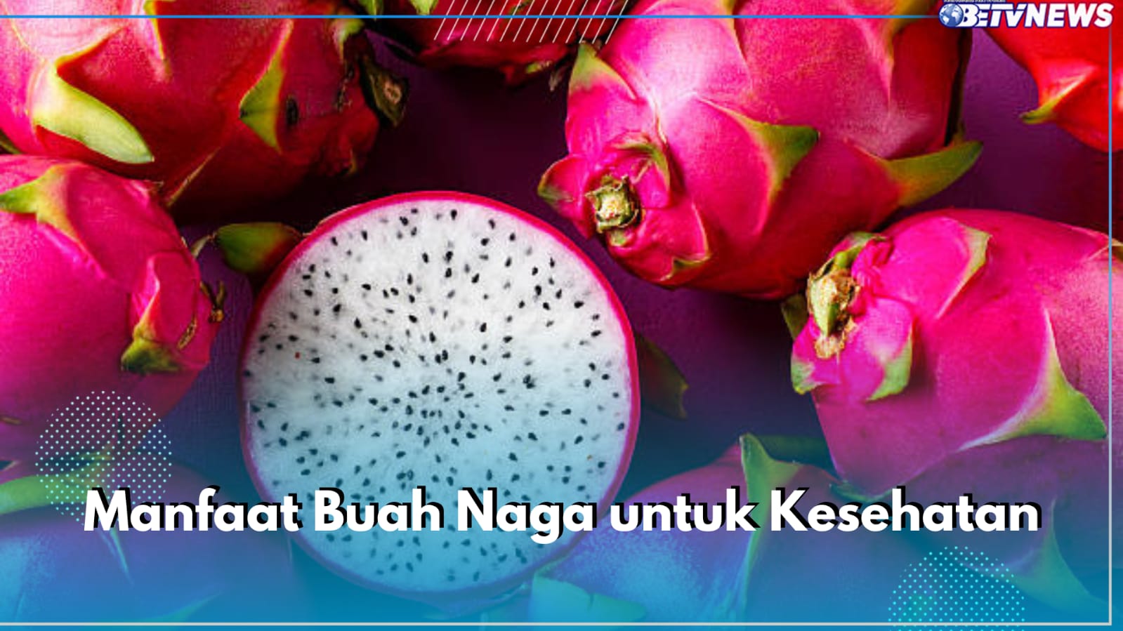 Miliki Kandungan Gizi Melimpah! Ini 5 Manfaat Buah Naga untuk Kesehatan, Dapat Cegah Anemia