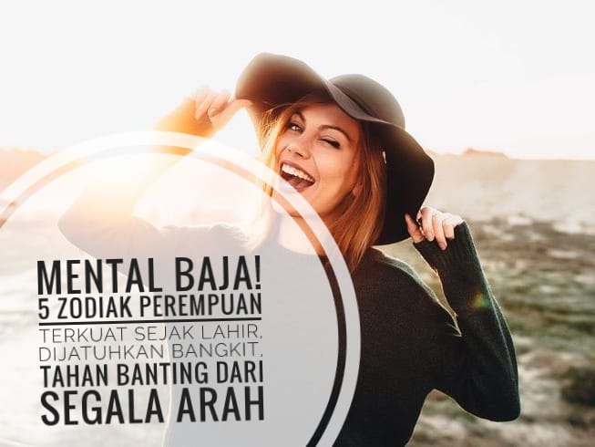 Mental Baja! 5 Zodiak perempuan Terkuat Sejak Lahir, Dijatuhkan Bangkit, Tahan Banting Dari Segala Arah