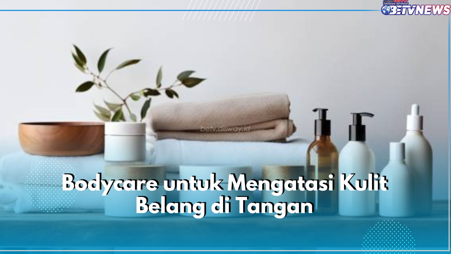 6 Jenis Bodycare Ini Bisa Atasi Kulit Belang di Tangan, Mulai Dari Sabun hingga Scrub Kulit