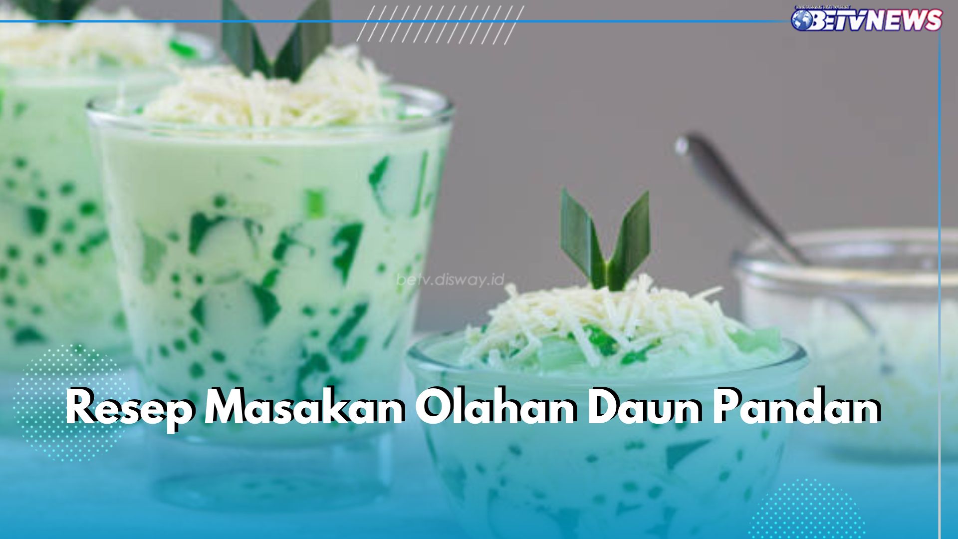 Kue Lapis Pandan hingga Es Cendol, Ini 4 Resep Masakan Olahan Daun Pandan yang Bisa Kamu Kreasikan di Rumah, Y