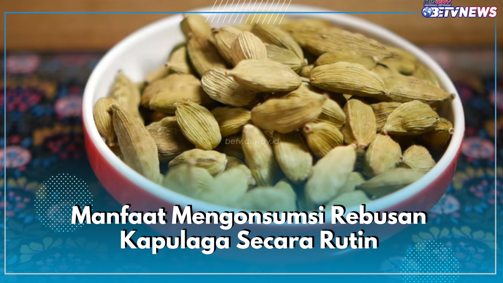 Kerap Digunakan Sebagai Minuman Herbal, Inilah 6 Manfaat Mengonsumsi Rebusan Kapulaga Secara Rutin