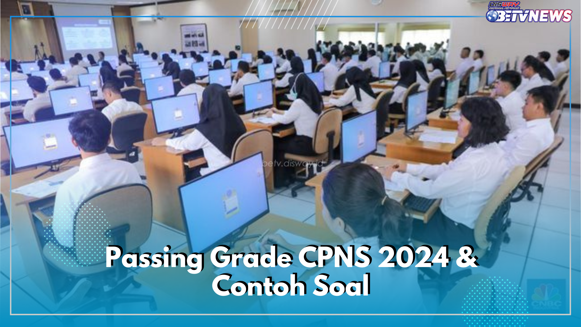  Skor Passing Grade CPNS 2024 Naik, Simak Rincian dan Contoh Soalnya