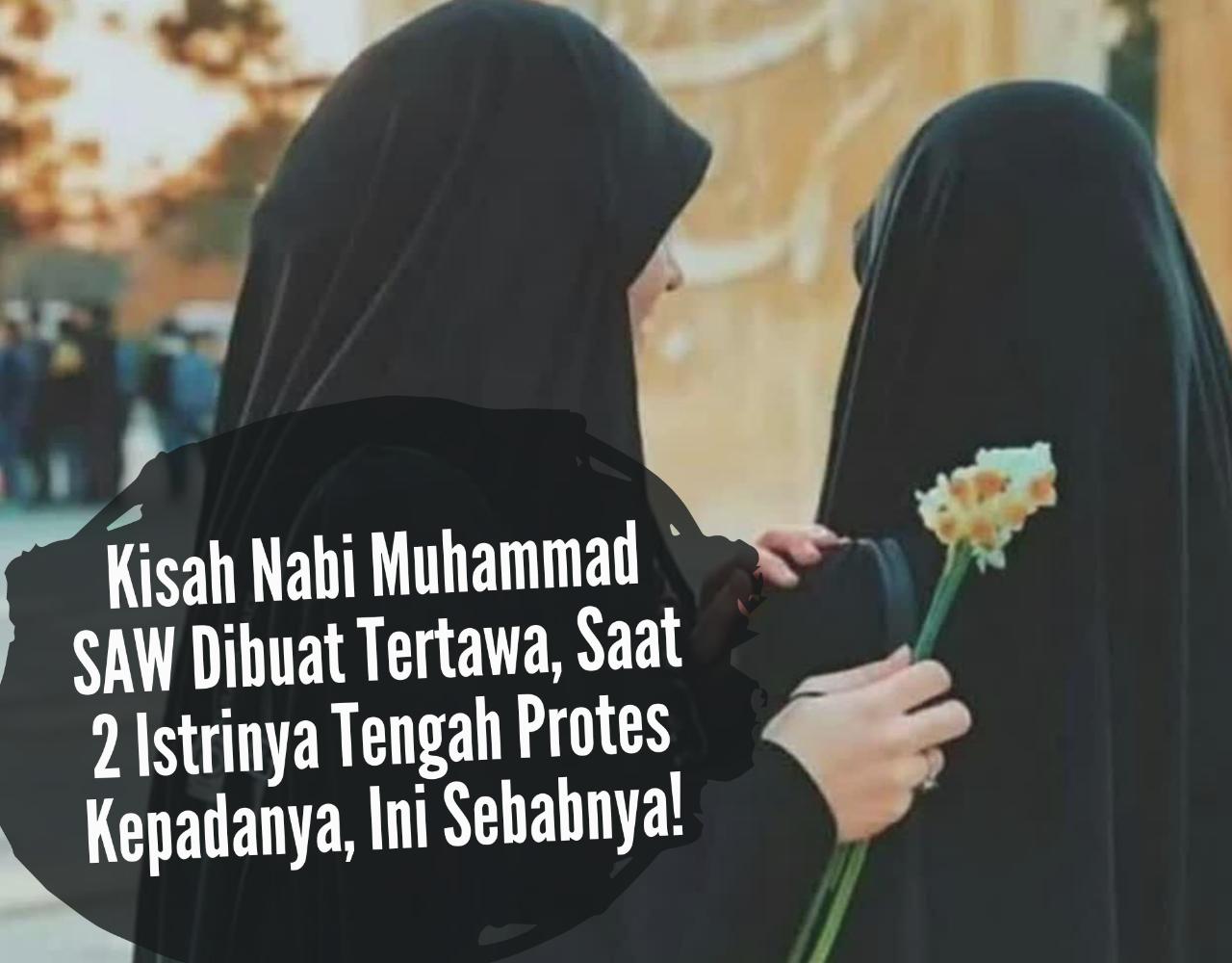 Kisah Nabi Muhammad SAW Dibuat Tertawa, Saat 2 Istrinya Tengah Protes Kepadanya, Ternyata Ini Sebabnya!