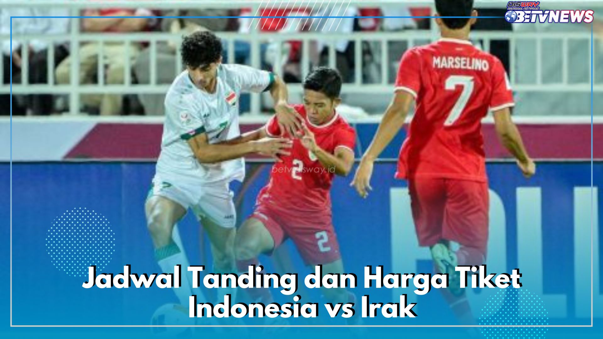 Road to Piala Dunia 2026: Jadwal Tanding hingga Harga Tiket Kualifikasi Timnas Indonesia vs Irak di GBK