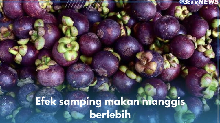 Makan Buah Manggis Berlebih Sebabkan 4 Efek Samping Ini, Cek Sekarang