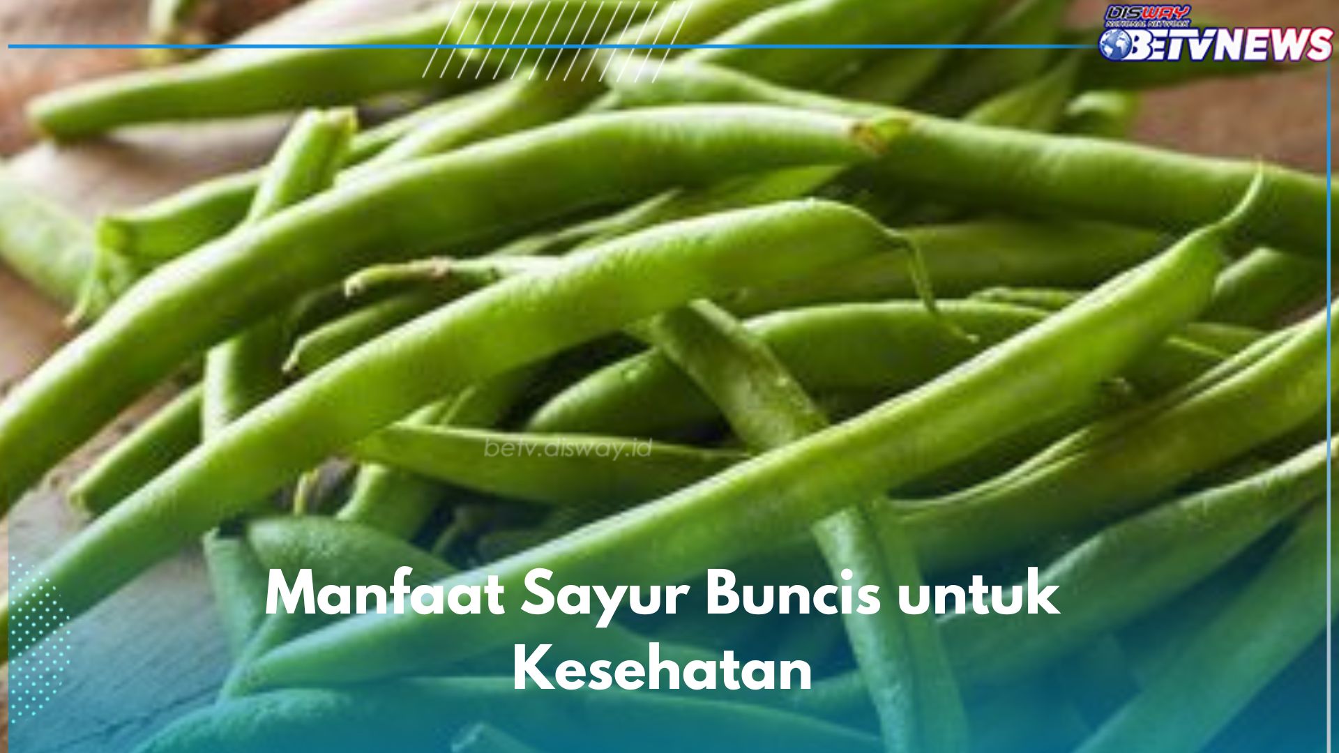 Ini Manfaat Lain Sayur Buncis yang Jarang Diketahui, Mampu Menjaga Kesehatan Usus