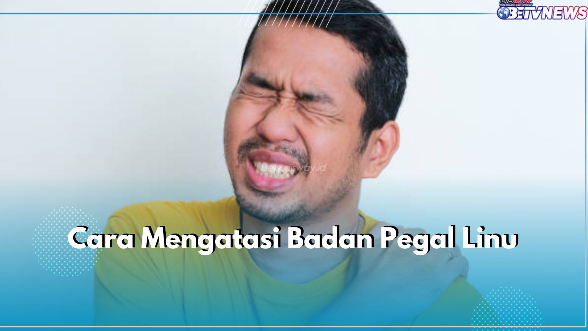 6 Cara Atasi Badan Pegal Linu, Ampuh dan Bikin Badan Segar Kembali