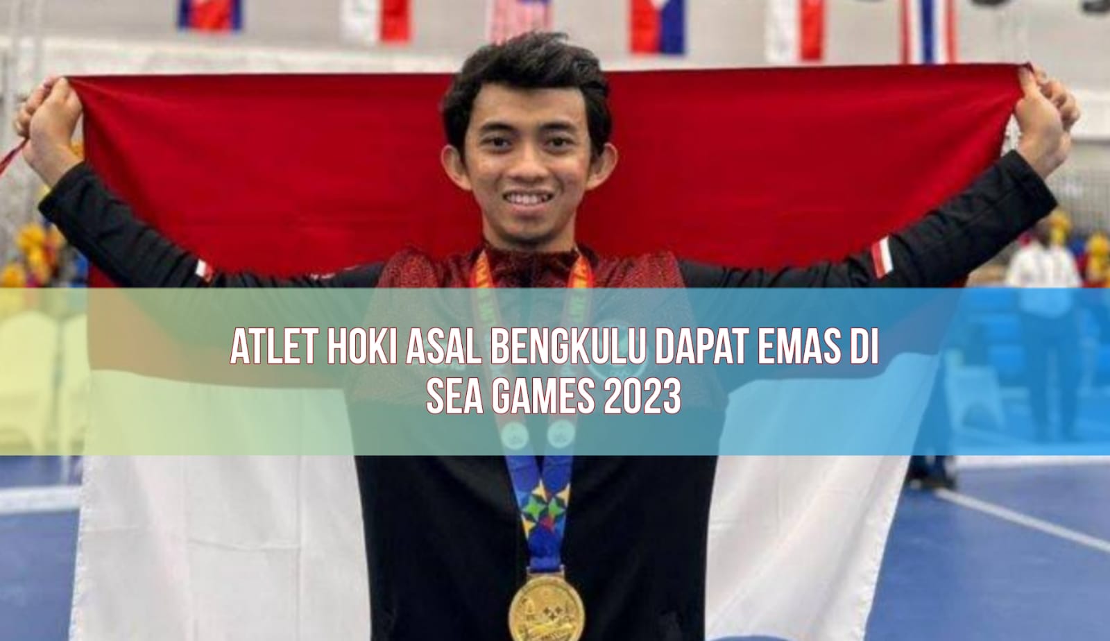 Atlet Hoki Penyumbang Emas di SEA Games 2023, Ternyata Orang Bengkulu! Ini Sosoknya...
