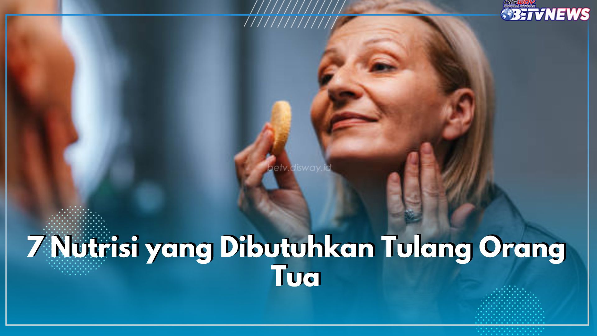 7 Nutrisi yang Dibutuhkan Tulang Orang Tua, Cegah Osteoporosis, Cek di Sini!