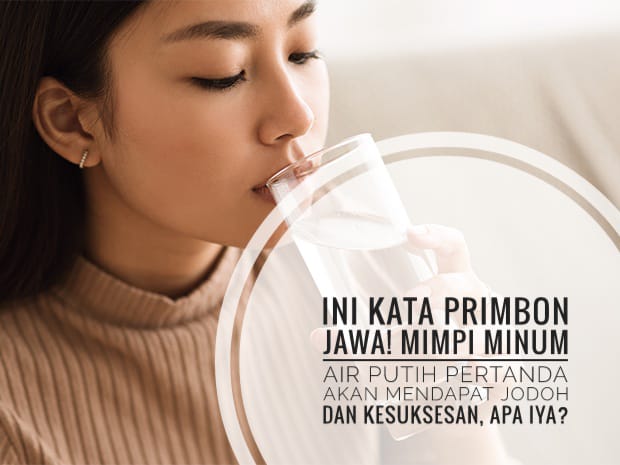 Ini Kata Primbon Jawa! Mimpi Minum Air Putih Pertanda Akan Mendapat Jodoh dan Kesuksesan, Apa Iya?