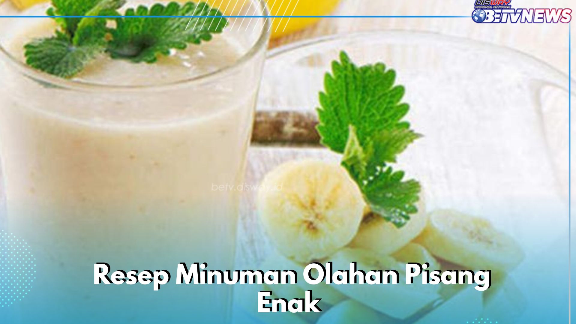 Minuman Olahan Pisang Ini Wajib Dicoba, Cek Resep Membuatnya di Sini