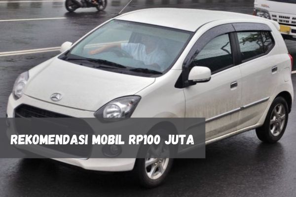 Mulai dari Rp100 Juta Kamu Bisa Beli Mobil Berspesifikasi Tinggi, Cek 6 Rekomendasi Pilihannya di Sini