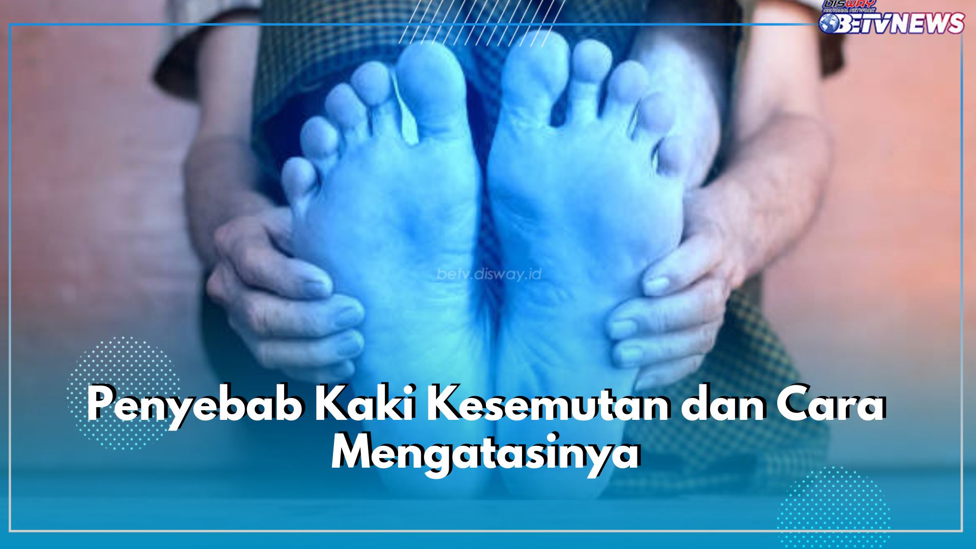 Kaki Sering Kesemutan? Ini 7 Penyebabnya dan Cara Mengatasinya