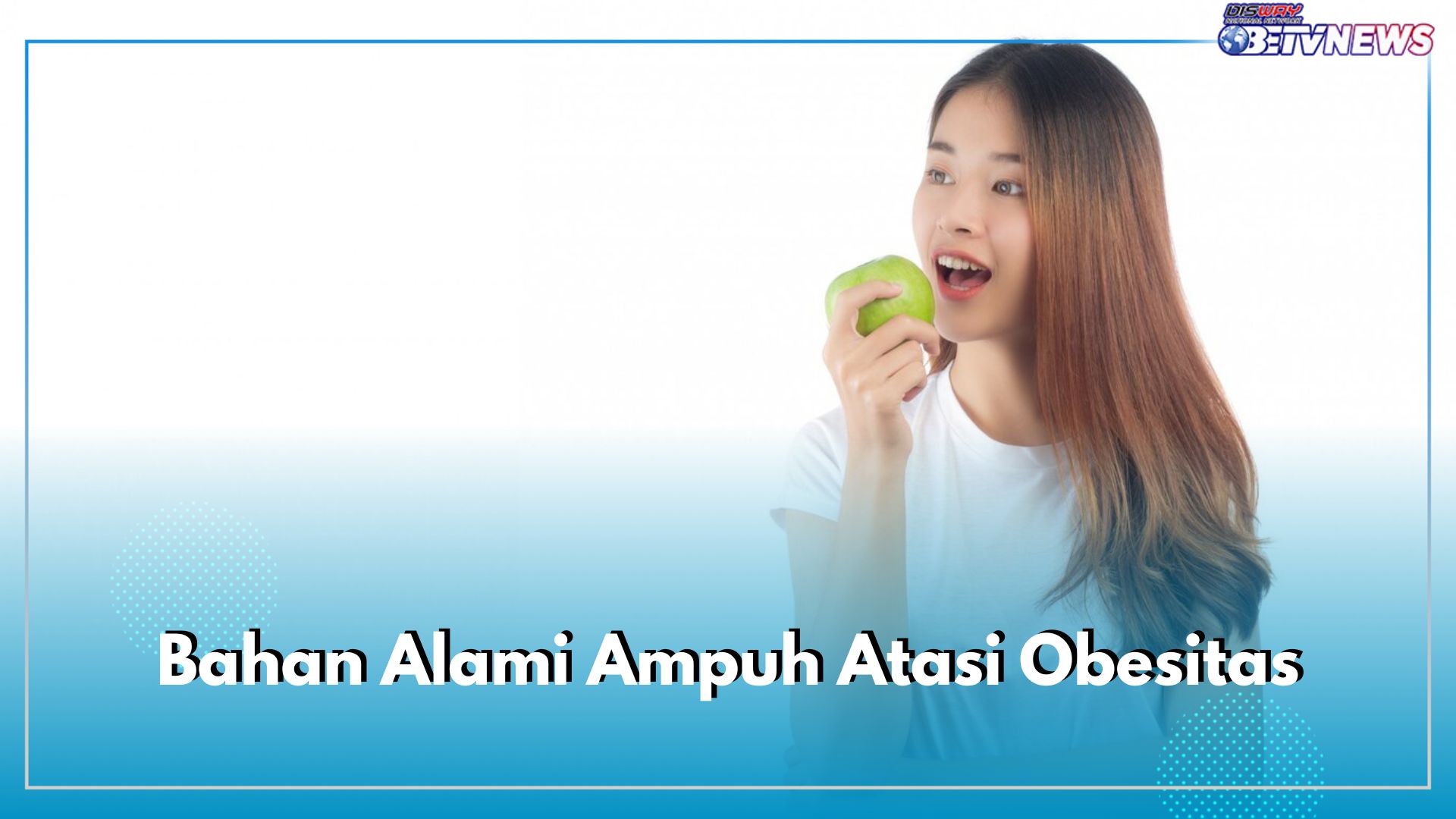 Cegah Obesitas dengan Bahan Alami, Yuk Coba Atasi dengan 6 Buah-buahan Ini, Dijamin Manjur