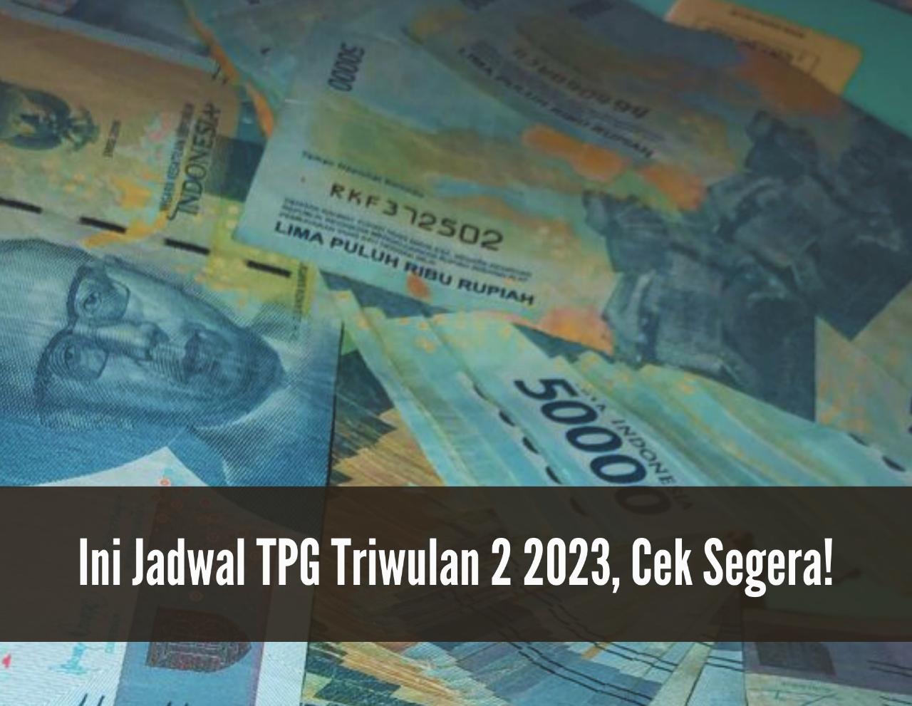 Sudah Masuk Rekening? Ini Jadwal Pencairan TPG Triwulan 2 2023, Guru Langsung Full Senyum