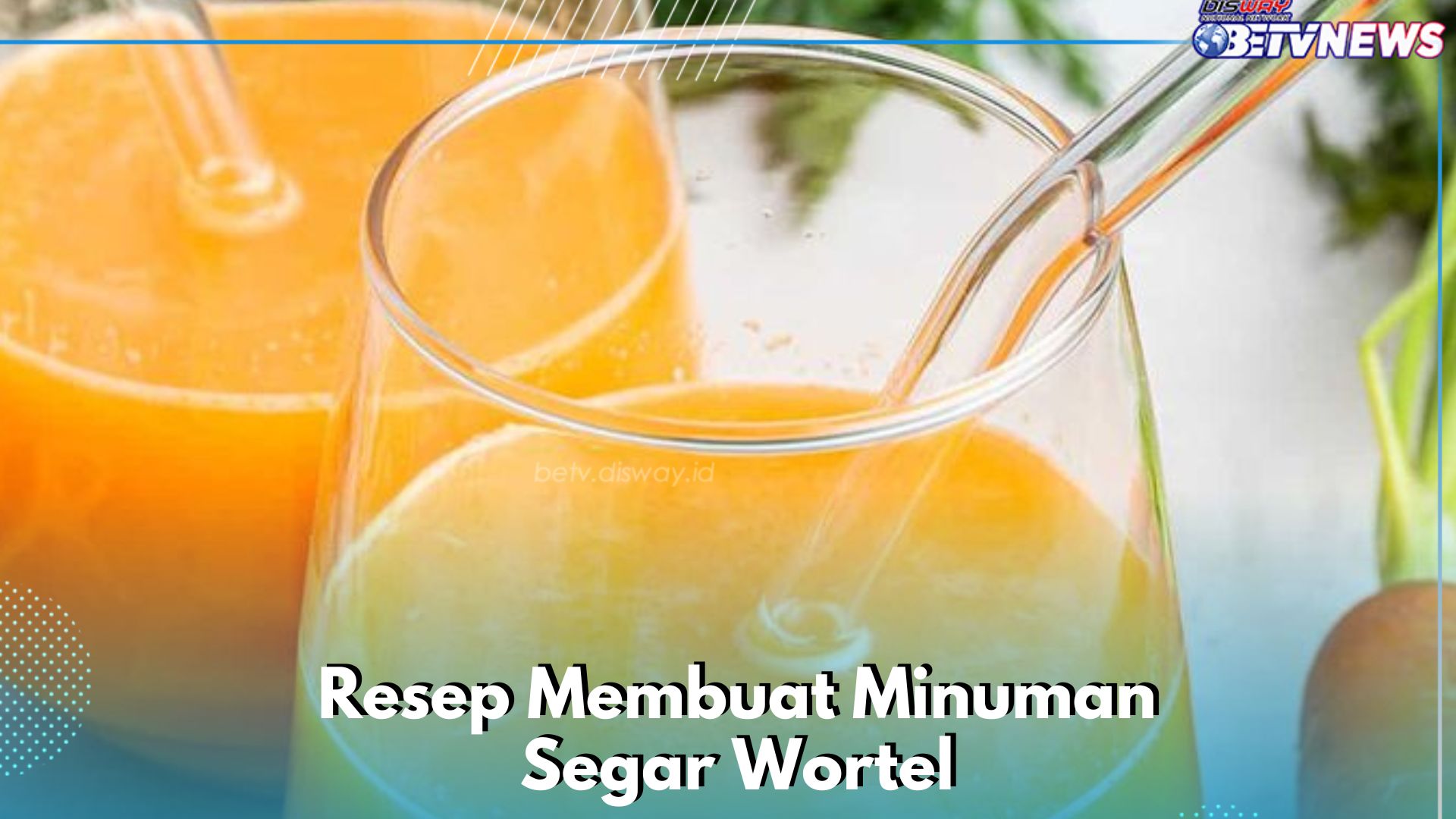 Ide Resep Minuman Wortel Enak dan Segar, Cocok Dikonsumsi Sehari-hari