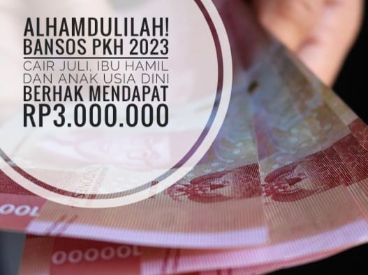 Alhamdulillah! Bansos PKH 2023 Cair Juli, Ibu Hamil dan Anak Usia Dini Berhak Mendapat Rp3.000.000