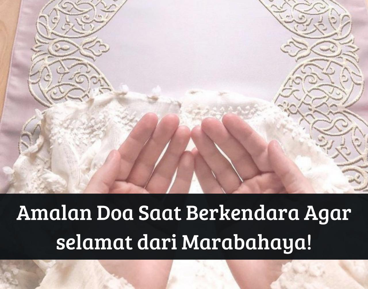 Amalkan Doa Ini Saat Berkendara, Insya Allah Keselamatan Terjamin dan Terhindar dari Marabahaya