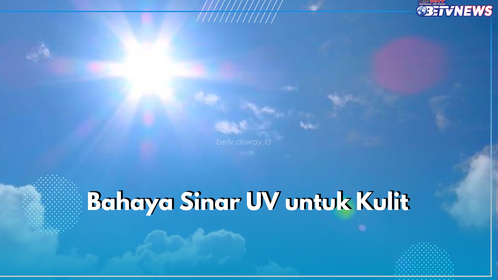 6 Bahaya Sinar UV untuk Kulit yang Perlu Kamu Ketahui, Bisa Tingkatkan Risiko Kanker Kulit