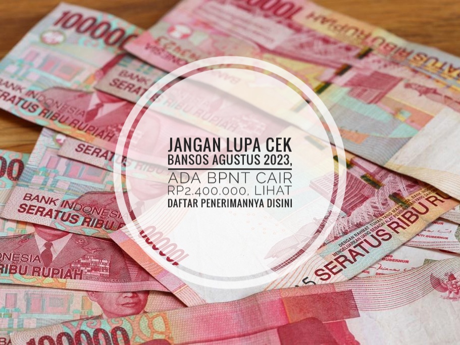 Jangan Lupa! Cek Bansos Agustus 2023, Ada BPNT Cair Rp2.400.000, Lihat Daftar Penerimannya Disini