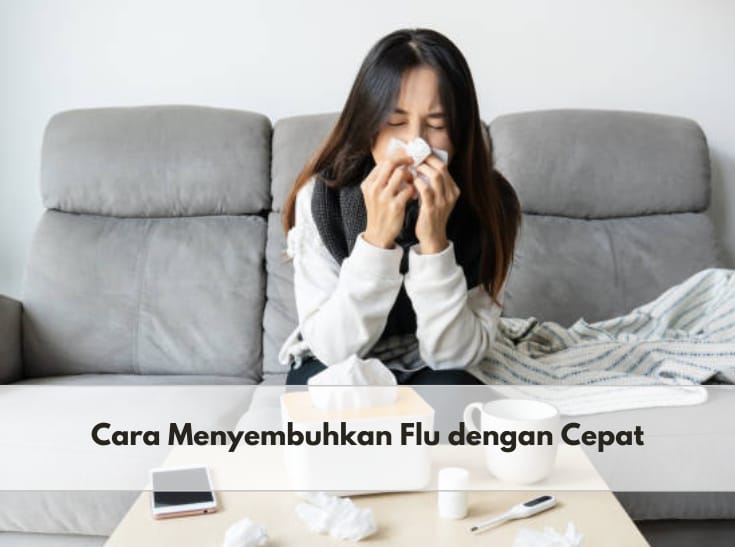 6 Cara Ini Dapat Sembuhkan Flu dengan Cepat dan Efektif, Cek Segera!