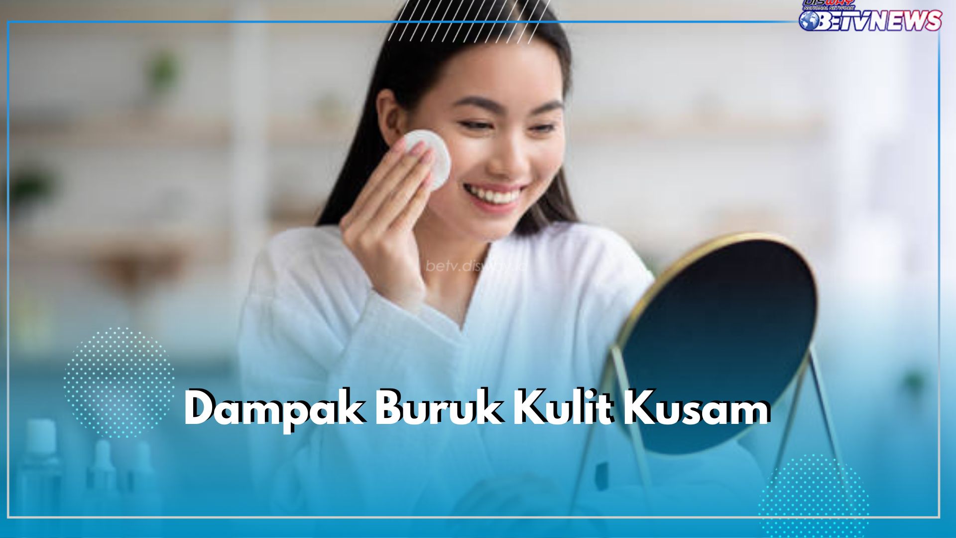 Waspadai Kulit Kusam, Ini 7 Dampak Buruknya Bagi Kesehatan Wajah Jika Tidak Diatasi Segera