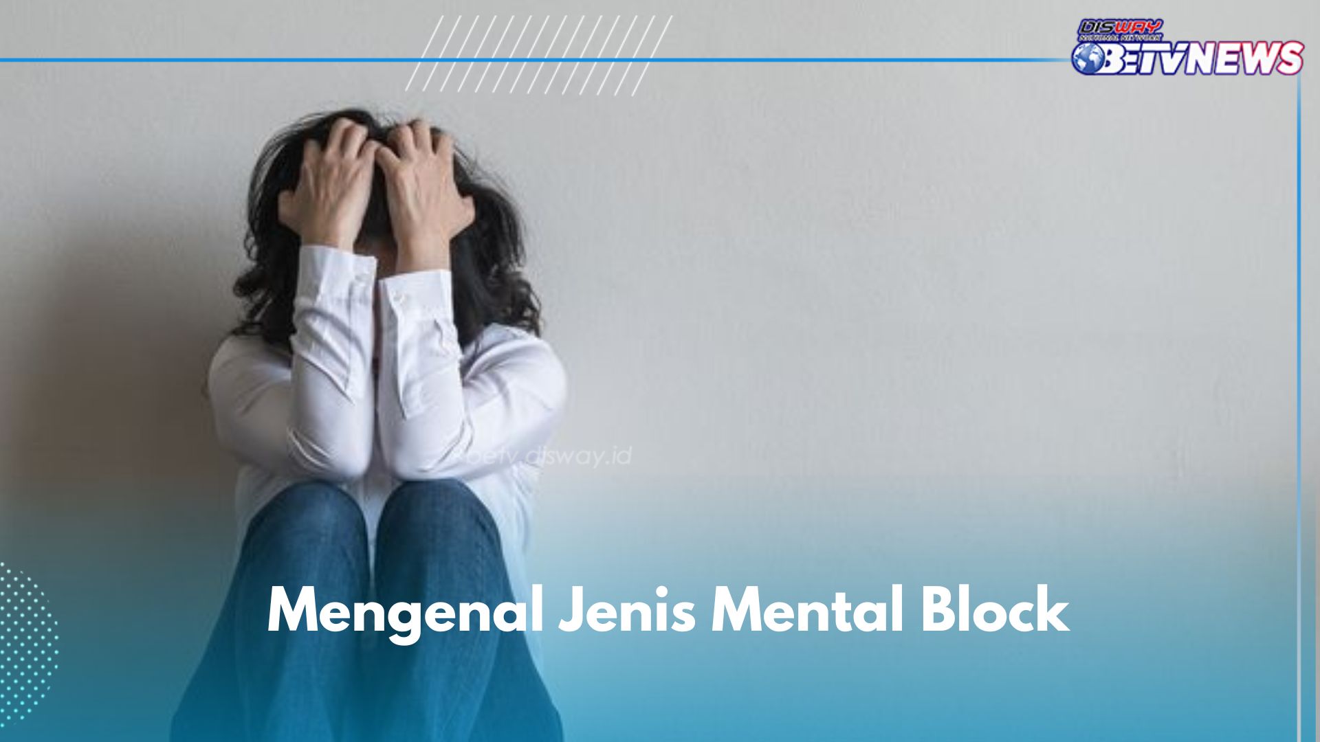 Mental Block Ini Bikin Sulit Mengambil Keputusan, Kamu Salah Satunya?