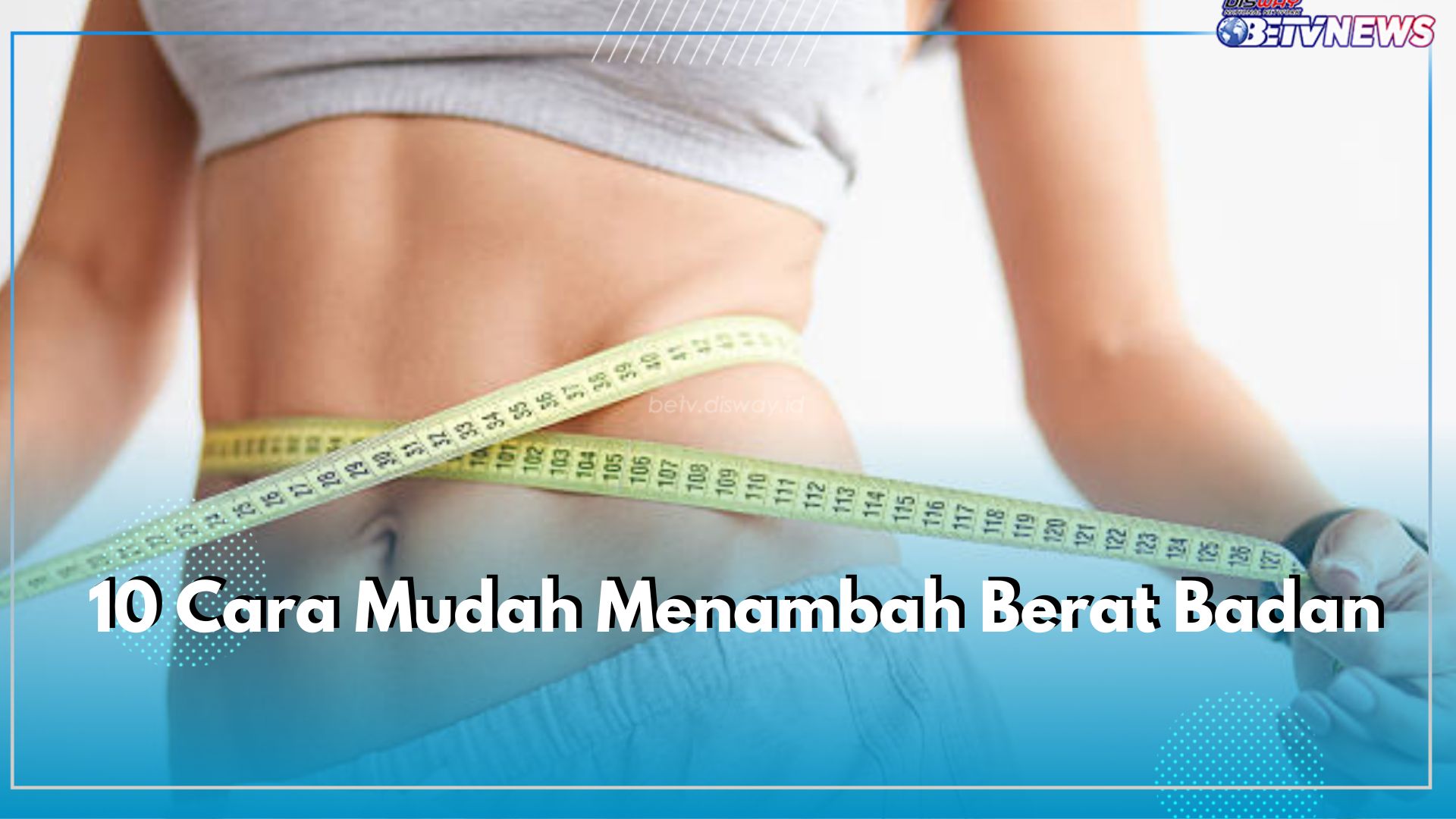 10 Cara Mudah Menambah Berat Badan, Dijamin Lebih Sehat dan Aman