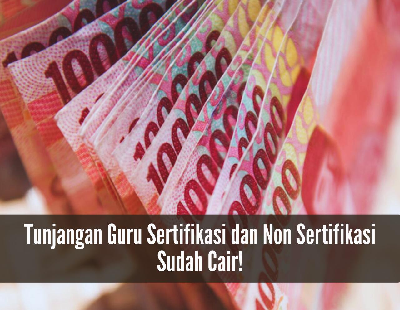 Tunjangan Guru Sertifikasi dan Non Sertifikasi Sudah Cair, Segini Besarannya! PNS Auto Senyum