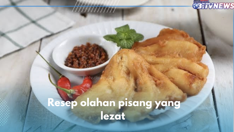 4 Resep Olahan Pisang yang Lezat, Pasti Bikin Kamu Ketagihan, Cobain Deh