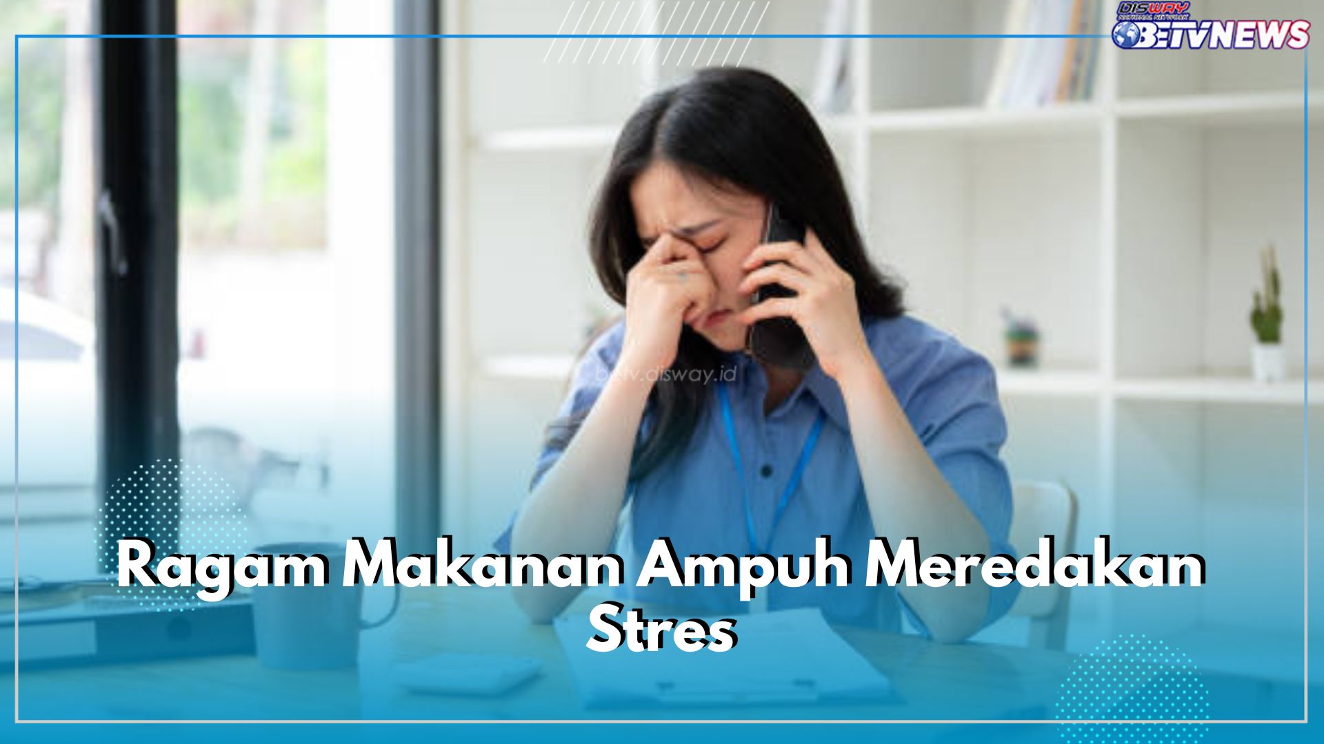 Punya Kecemasan Berlebih? Coba 10 Jenis Makanan Ini, Ampuh Meredakan Stres