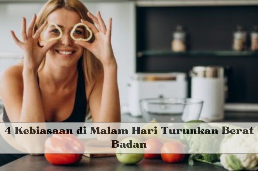 Dapatkan Berat Badan Ideal dengan Lakukan 4 Kebiasaan Ini di Malam Hari, Apa Saja? Cek di Sini