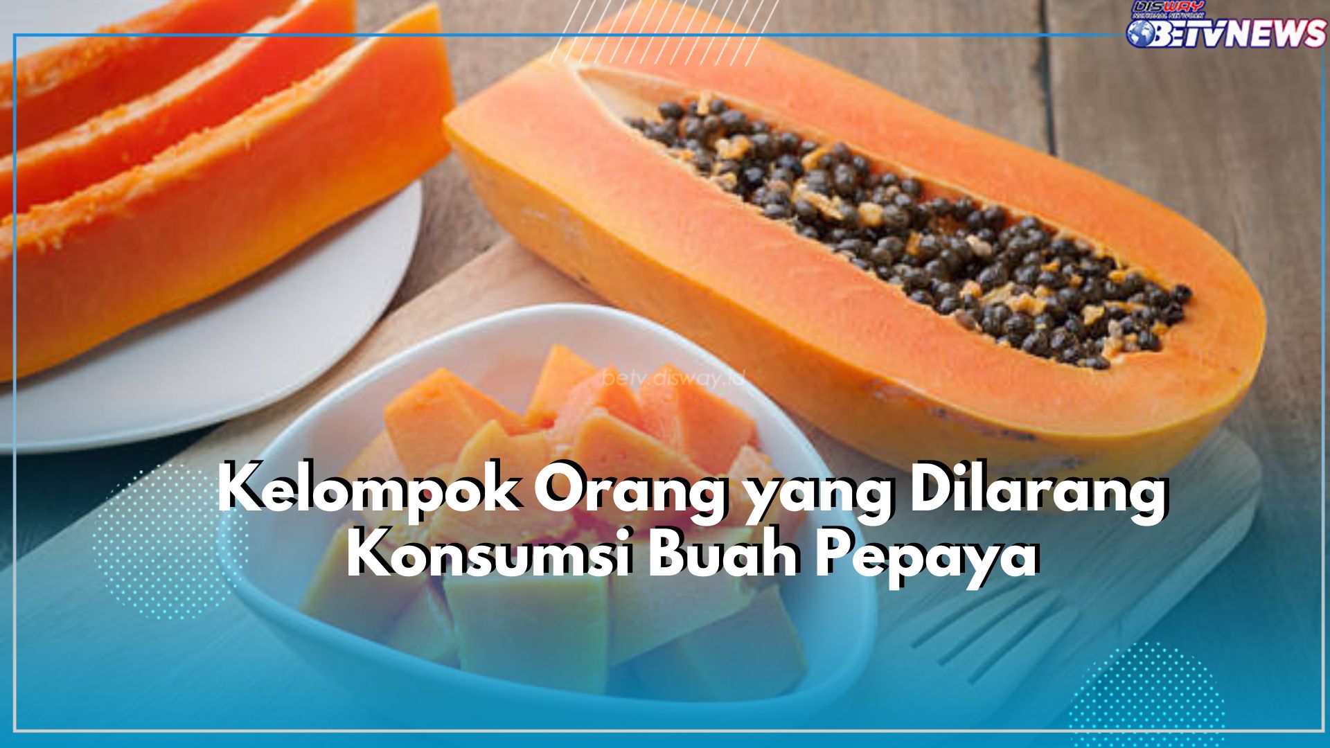 Kenali 5 Kelompok Orang yang Dilarang Konsumsi Buah Pepaya, Bisa Berdampak Fatal
