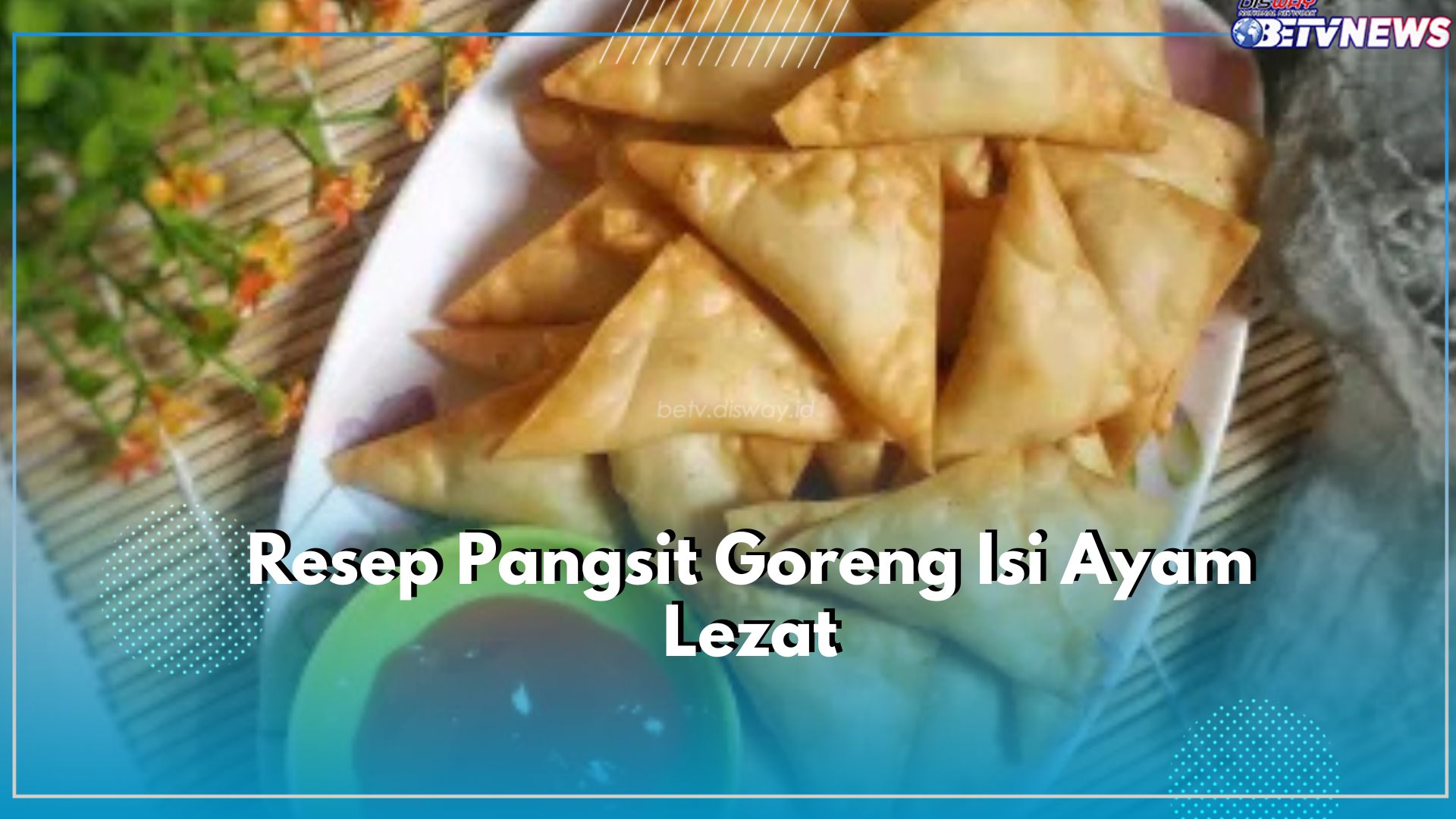 Tambah Nikmat Dihidangkan Bersama dengan Es Teh, Cek Disini Resep Camilan Lezat Pangsit Goreng Isi Ayam
