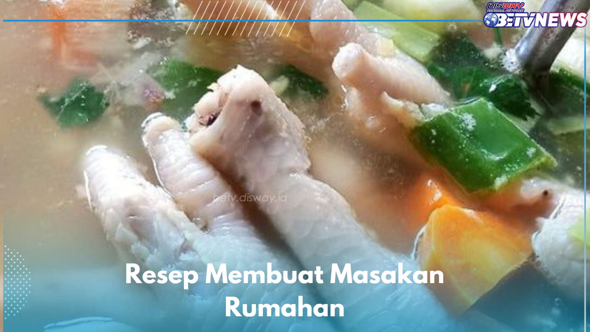 4 Masakan Ini Lezat dan Bikin Nagih, Cobain Resep Sayur Sop Ceker Ayam