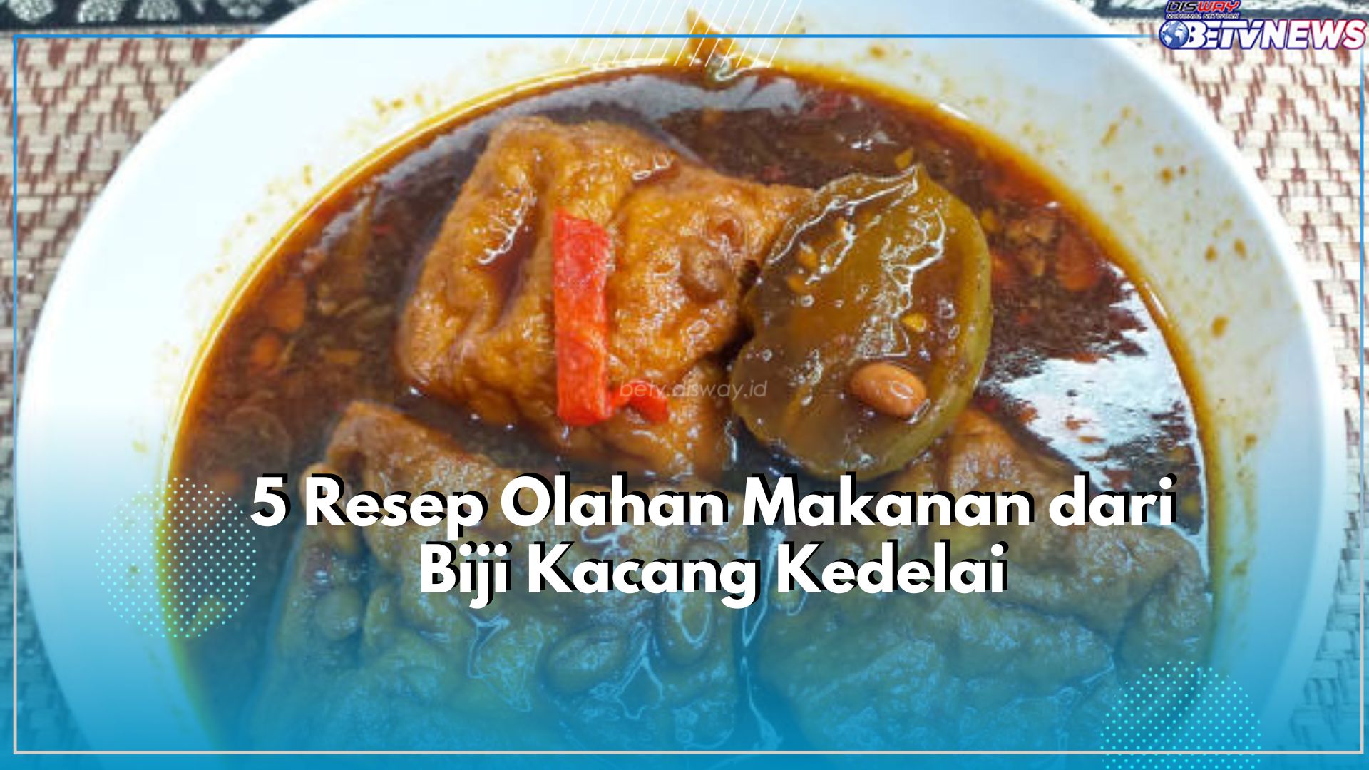 Praktis dan Mudah, Yuk Cobain 5 Resep Olahan Makanan dari Biji Kacang Kedelai, Ada Tauco hingga Oncom