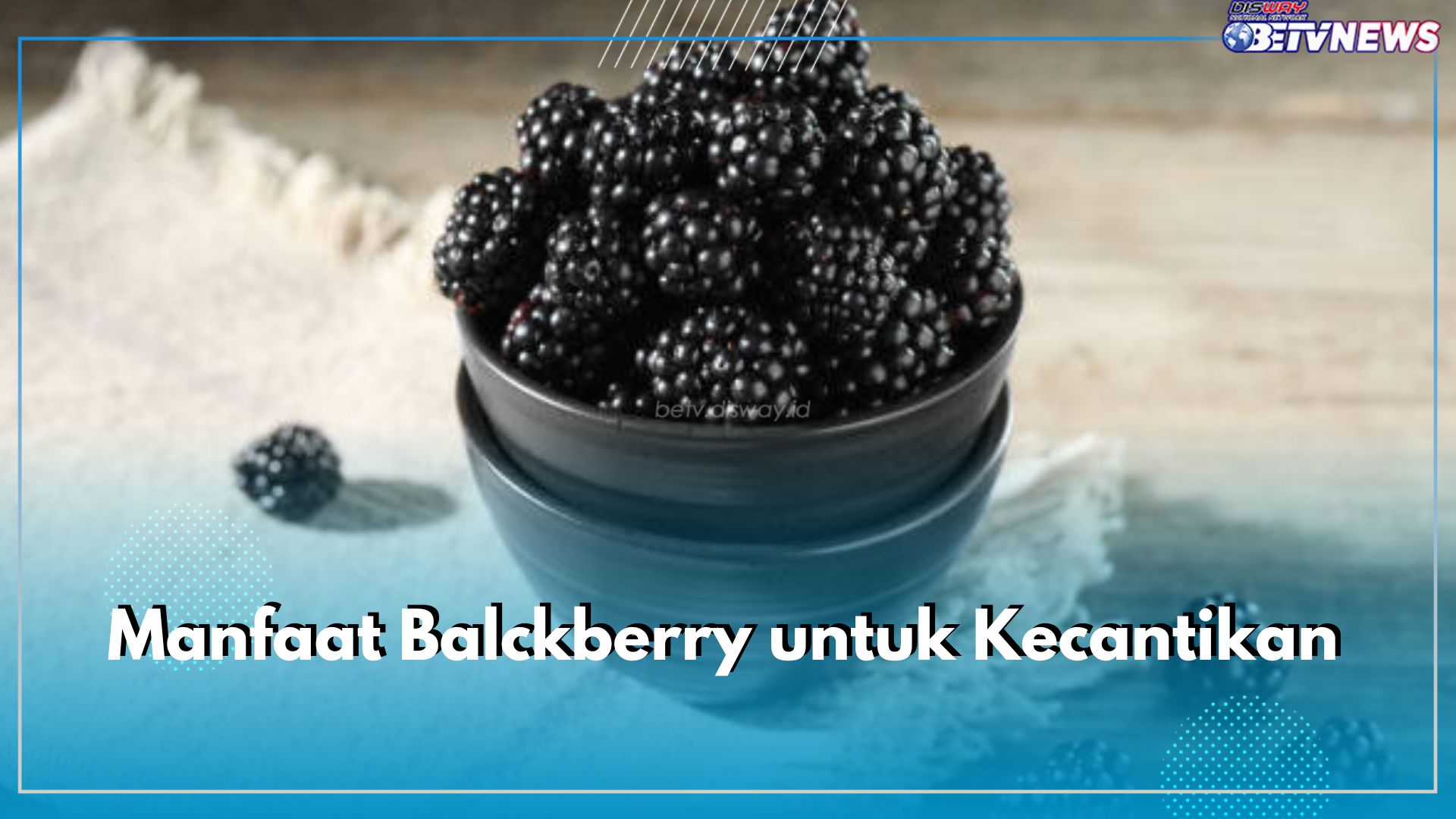 Intip 5 Khasiat Blackberry untuk Kecantikan Wajah, Mampu Mencerahkan hingga Mengencangkan