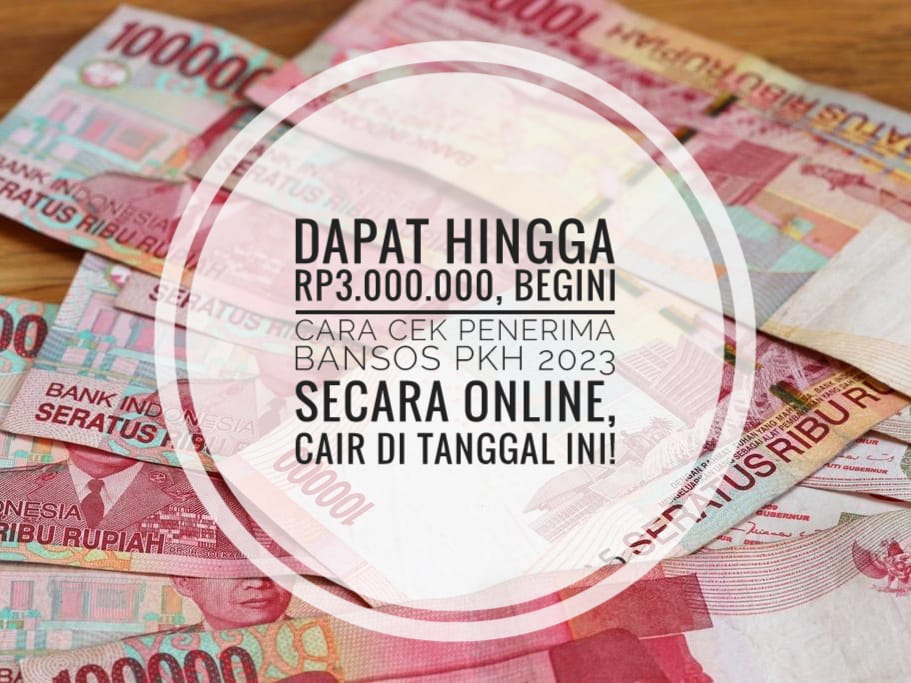 Dapat Hingga Rp3.000.000, Begini Cara Cek Penerima Bansos PKH 2023 Secara Online, Cair di Tanggal Ini!