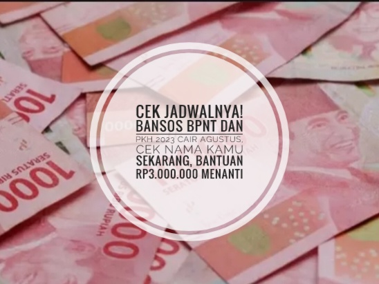 Cek Jadwalnya! Bansos BPNT dan PKH 2023 Cair Agustus, Cek Nama Kamu Sekarang, Bantuan Rp3.000.000 Menanti