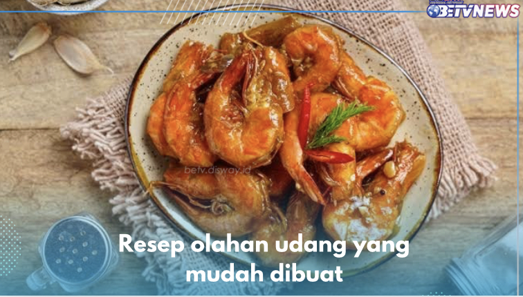 5 Resep Olahan Udang yang Mudah Dibuat, Lezatnya Bikin Boros Nasi, Kamu Wajib Bikin di Rumah